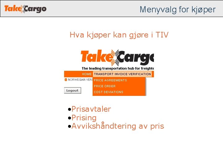 Menyvalg for kjøper Hva kjøper kan gjøre i TIV • Prisavtaler • Prising • Menyvalg for kjøper Hva kjøper kan gjøre i TIV • Prisavtaler • Prising •