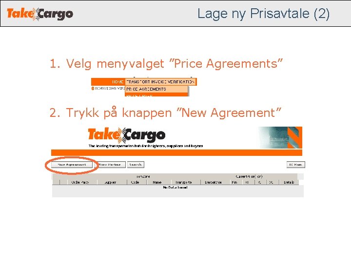 Lage ny Prisavtale (2) 1. Velg menyvalget ”Price Agreements” 2. Trykk på knappen ”New Lage ny Prisavtale (2) 1. Velg menyvalget ”Price Agreements” 2. Trykk på knappen ”New