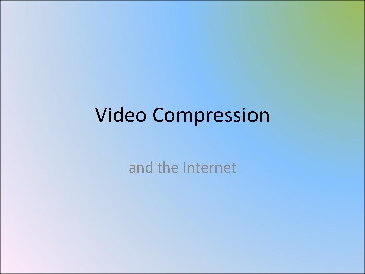 Video Compression and the Internet 