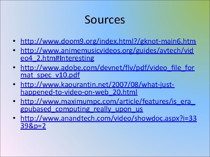 Sources • http: //www. doom 9. org/index. html? /gknot-main 6. htm • http: //www.