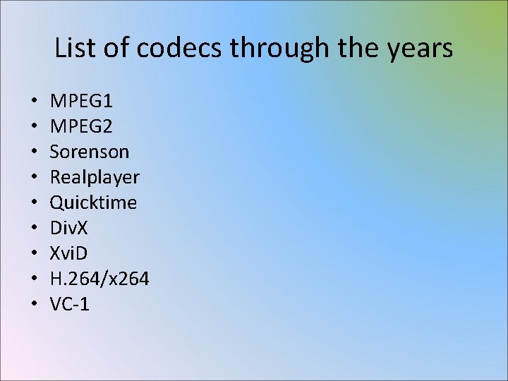 List of codecs through the years • • • MPEG 1 MPEG 2 Sorenson