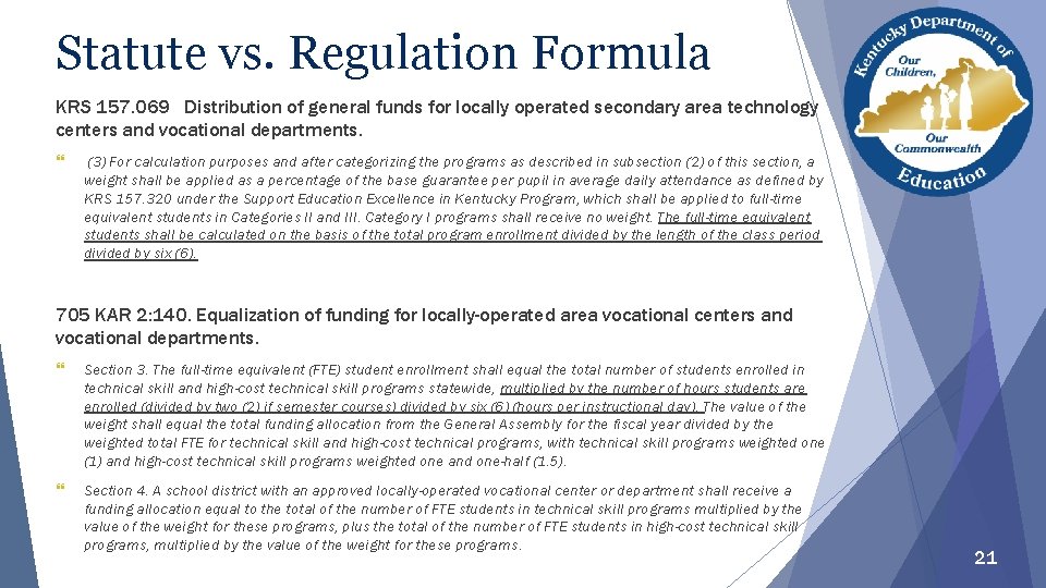 Statute vs. Regulation Formula KRS 157. 069 Distribution of general funds for locally operated Statute vs. Regulation Formula KRS 157. 069 Distribution of general funds for locally operated
