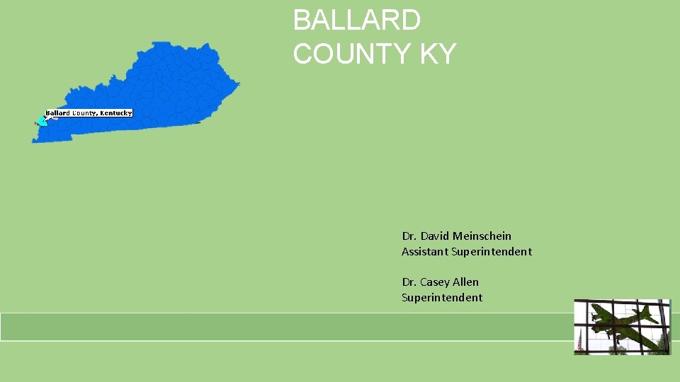BALLARD COUNTY KY Dr. David Meinschein Assistant Superintendent Dr. Casey Allen Superintendent BALLARD COUNTY KY Dr. David Meinschein Assistant Superintendent Dr. Casey Allen Superintendent