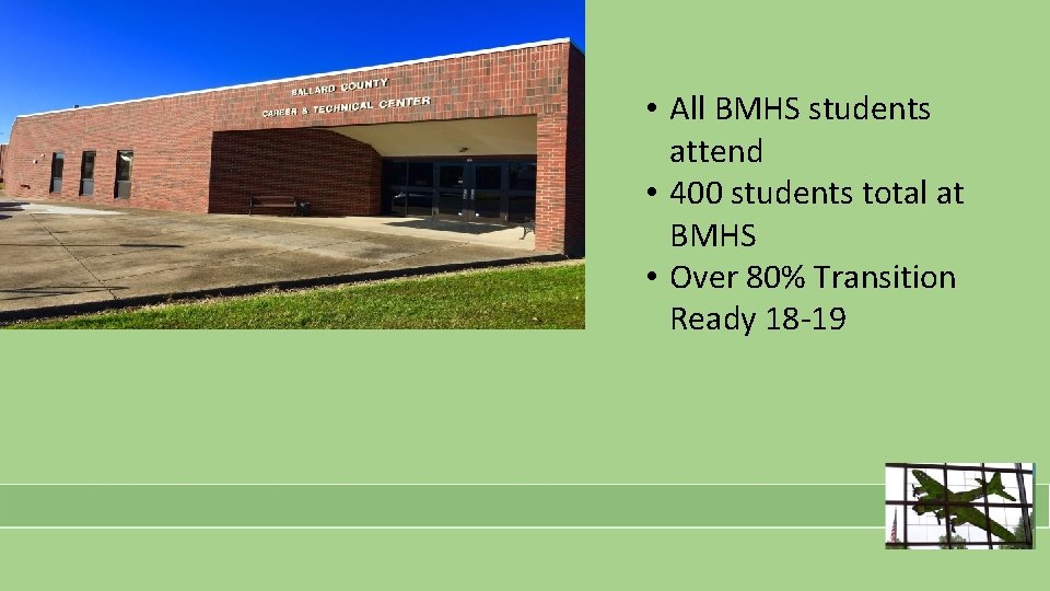 • All BMHS students attend • 400 students total at BMHS • Over • All BMHS students attend • 400 students total at BMHS • Over