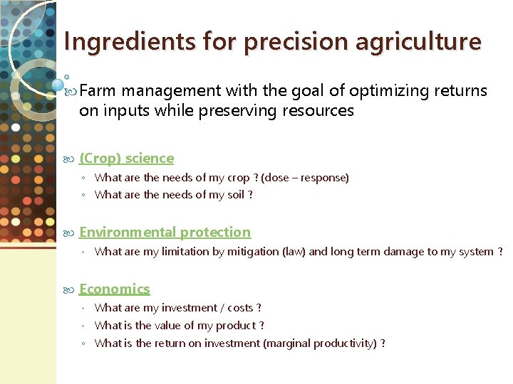 Ingredients for precision agriculture Farm management with the goal of optimizing returns on inputs