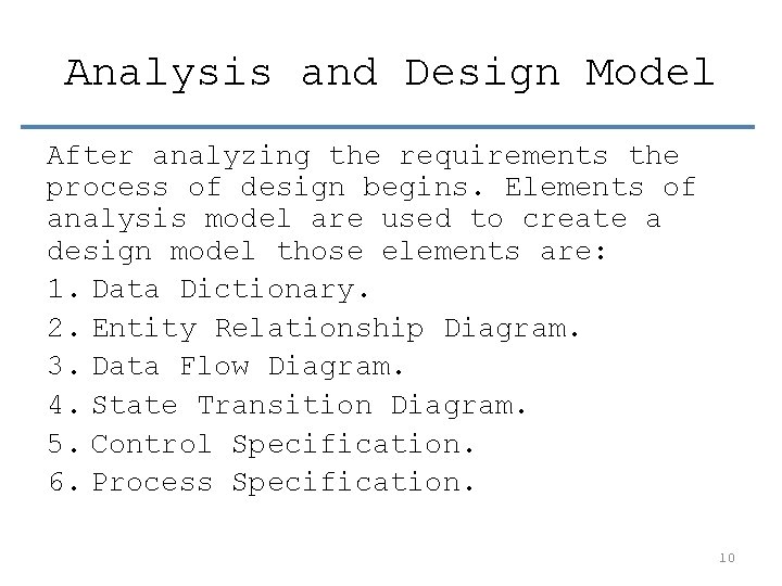 Analysis and Design Model After analyzing the requirements the process of design begins. Elements