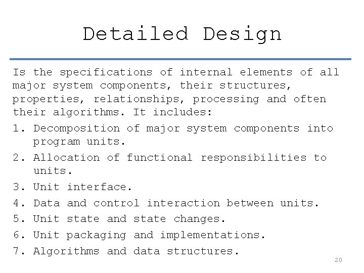 Detailed Design Is the specifications of internal elements of all major system components, their