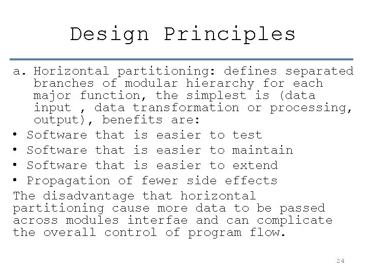 Design Principles a. Horizontal partitioning: defines separated branches of modular hierarchy for each major