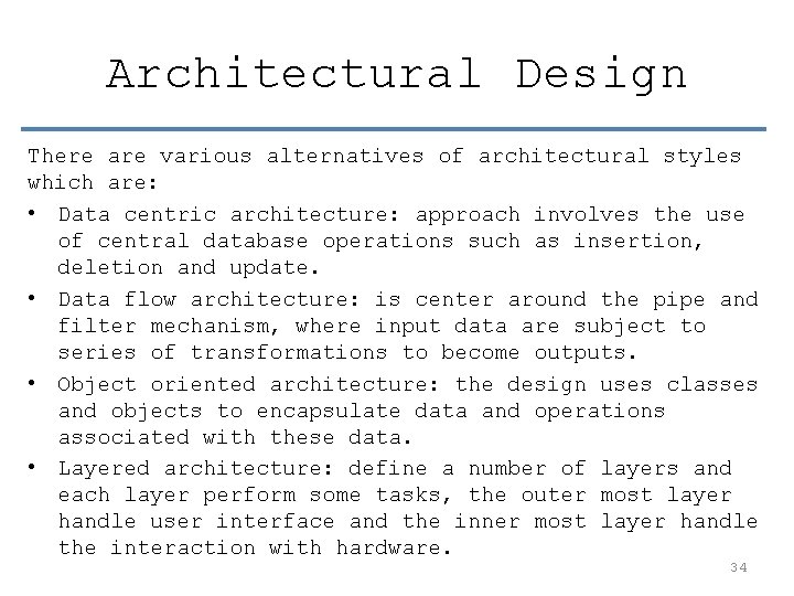 Architectural Design There are various alternatives of architectural styles which are: • Data centric