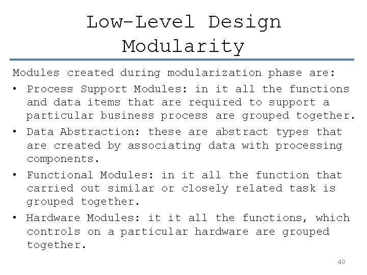 Low-Level Design Modularity Modules created during modularization phase are: • Process Support Modules: in