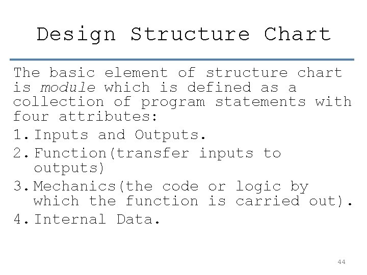 Design Structure Chart The basic element of structure chart is module which is defined