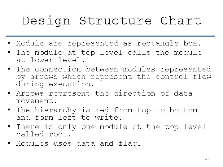 Design Structure Chart • Module are represented as rectangle box. • The module at