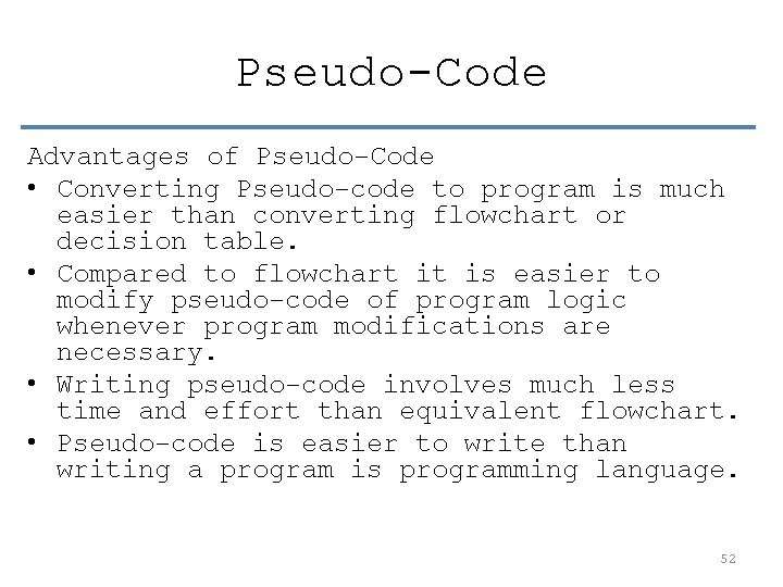 Pseudo-Code Advantages of Pseudo-Code • Converting Pseudo-code to program is much easier than converting