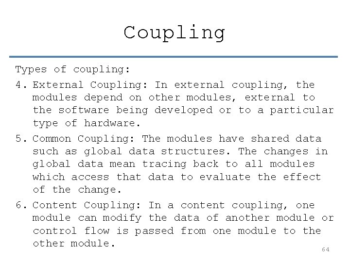 Coupling Types of coupling: 4. External Coupling: In external coupling, the modules depend on