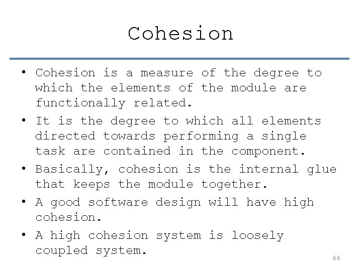 Cohesion • Cohesion is a measure of the degree to which the elements of