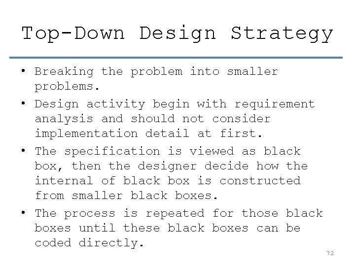 Top-Down Design Strategy • Breaking the problem into smaller problems. • Design activity begin