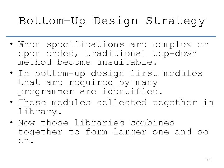 Bottom-Up Design Strategy • When specifications are complex or open ended, traditional top-down method