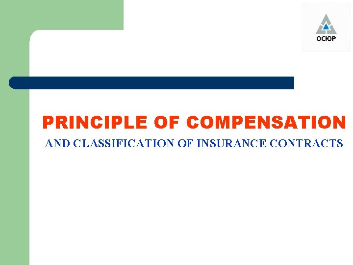 PRINCIPLE OF COMPENSATION AND CLASSIFICATION OF INSURANCE CONTRACTS 