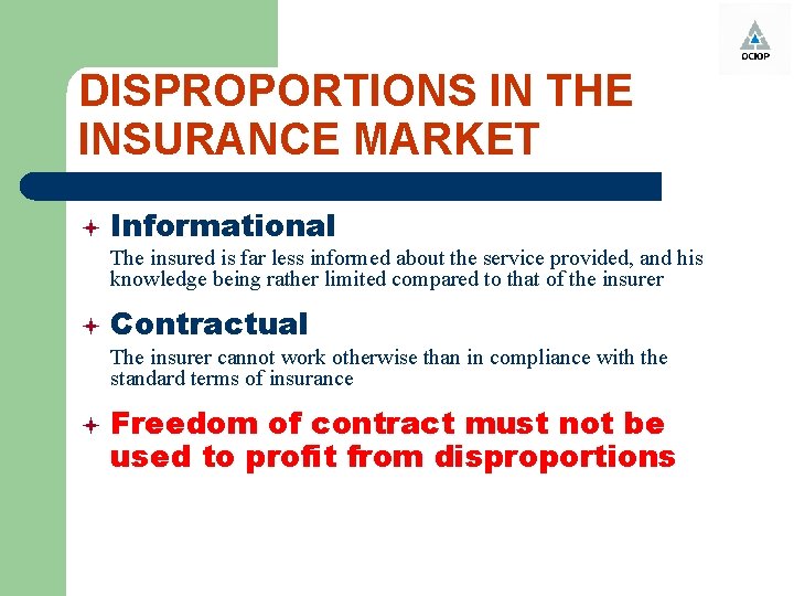 DISPROPORTIONS IN THE INSURANCE MARKET ª Informational The insured is far less informed about