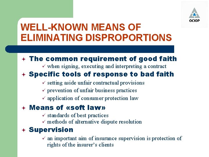 WELL-KNOWN MEANS OF ELIMINATING DISPROPORTIONS ª The common requirement of good faith ü ª
