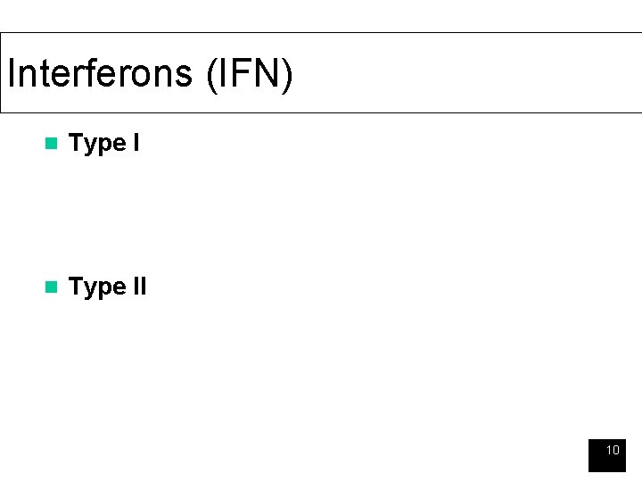 Interferons (IFN) n Type II 10 