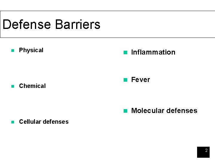 Defense Barriers n n n Physical Chemical n Inflammation n Fever n Molecular defenses