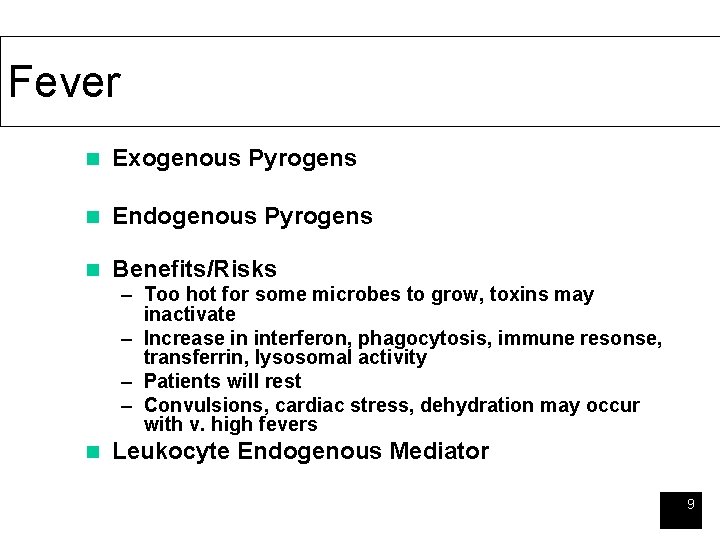 Fever n Exogenous Pyrogens n Endogenous Pyrogens n Benefits/Risks – Too hot for some