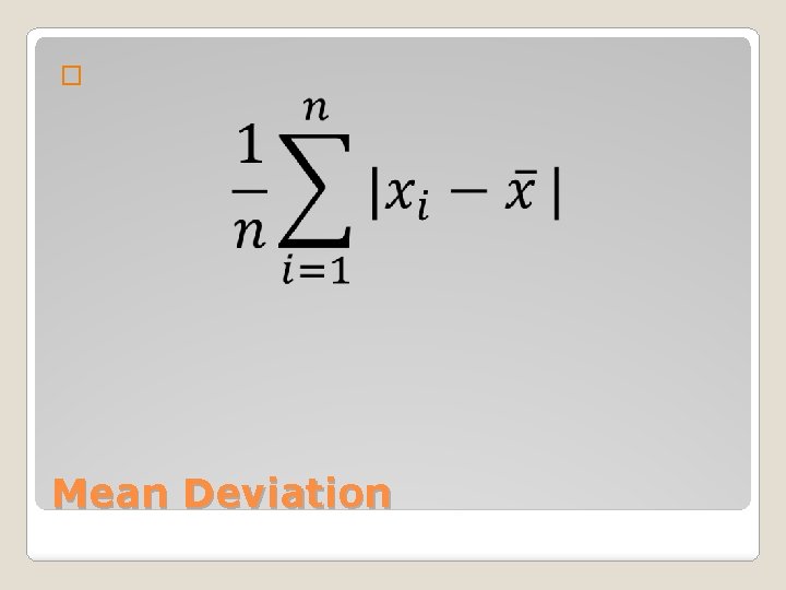 � Mean Deviation 