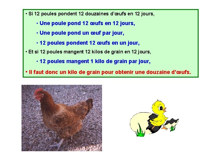 • Si 12 poules pondent 12 douzaines d’œufs en 12 jours, • Une • Si 12 poules pondent 12 douzaines d’œufs en 12 jours, • Une
