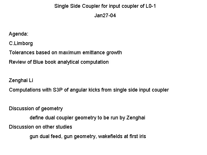 Single Side Coupler for input coupler of L 0 -1 Jan 27 -04 Agenda: