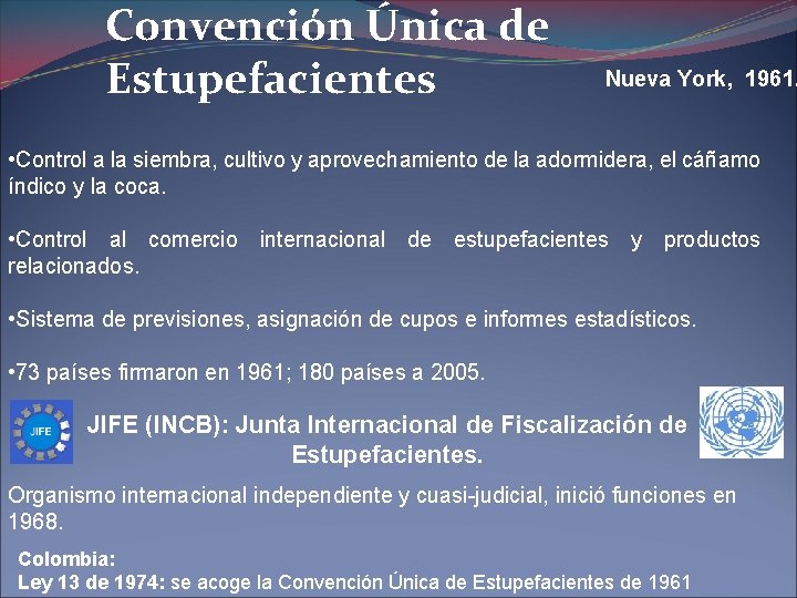 Convención Única de Estupefacientes Nueva York, 1961. • Control a la siembra, cultivo y