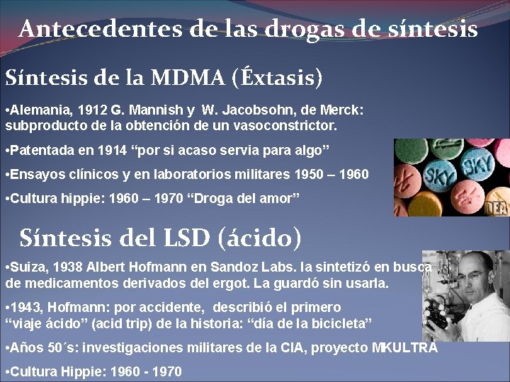 Antecedentes de las drogas de síntesis Síntesis de la MDMA (Éxtasis) • Alemania, 1912