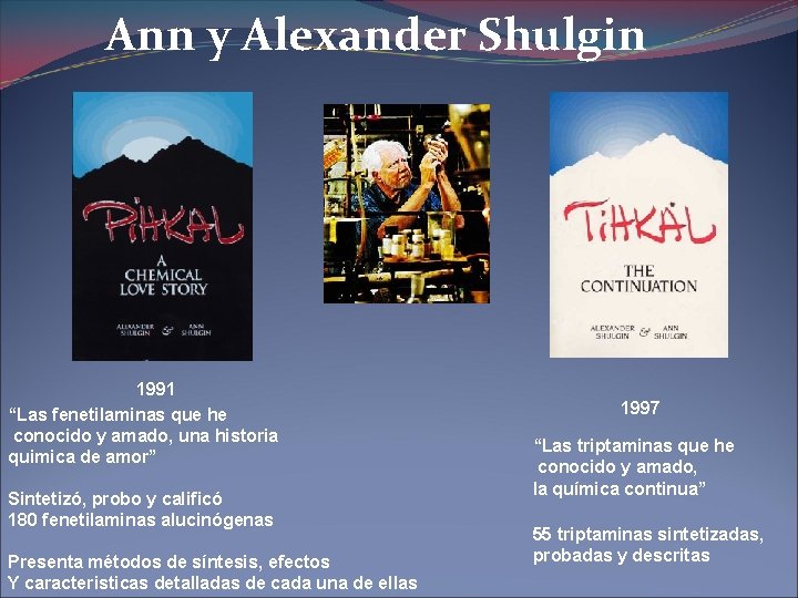 Ann y Alexander Shulgin 1991 “Las fenetilaminas que he conocido y amado, una historia