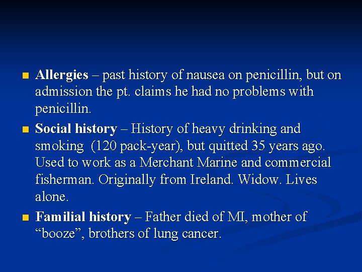 n n n Allergies – past history of nausea on penicillin, but on admission
