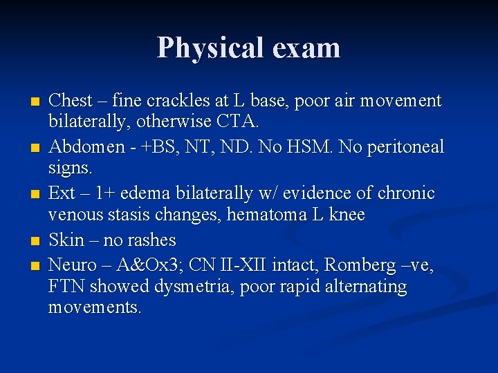 Physical exam n n n Chest – fine crackles at L base, poor air