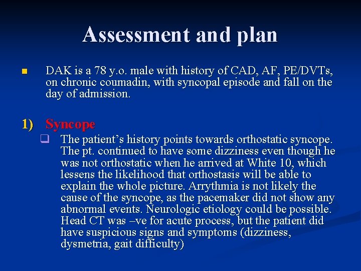 Assessment and plan n DAK is a 78 y. o. male with history of