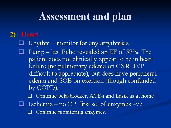 Assessment and plan 2) Heart q Rhythm – monitor for any arrythmias q Pump