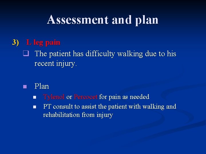 Assessment and plan 3) L leg pain q The patient has difficulty walking due