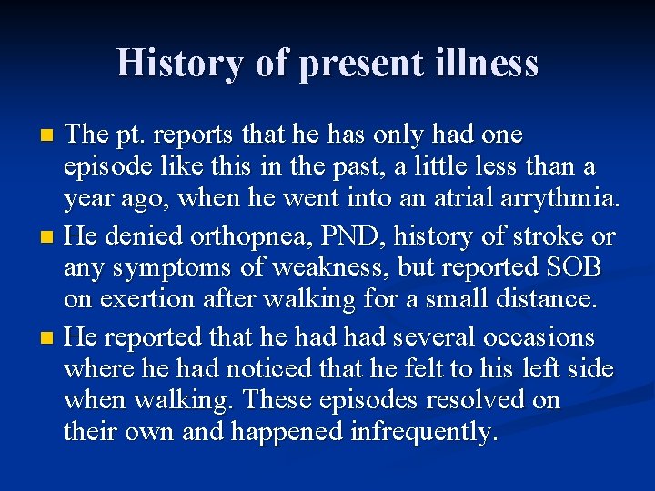 History of present illness The pt. reports that he has only had one episode