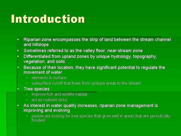 Introduction § Riparian zone encompasses the strip of land between the stream channel and