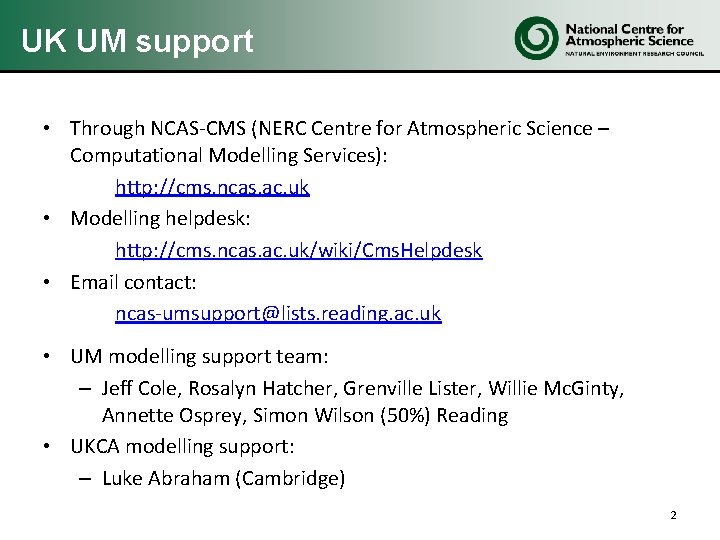 UK UM support • Through NCAS-CMS (NERC Centre for Atmospheric Science – Computational Modelling UK UM support • Through NCAS-CMS (NERC Centre for Atmospheric Science – Computational Modelling