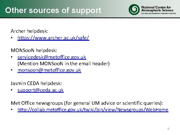 Other sources of support Archer helpdesk: • https: //www. archer. ac. uk/safe/ MONSoo. N Other sources of support Archer helpdesk: • https: //www. archer. ac. uk/safe/ MONSoo. N