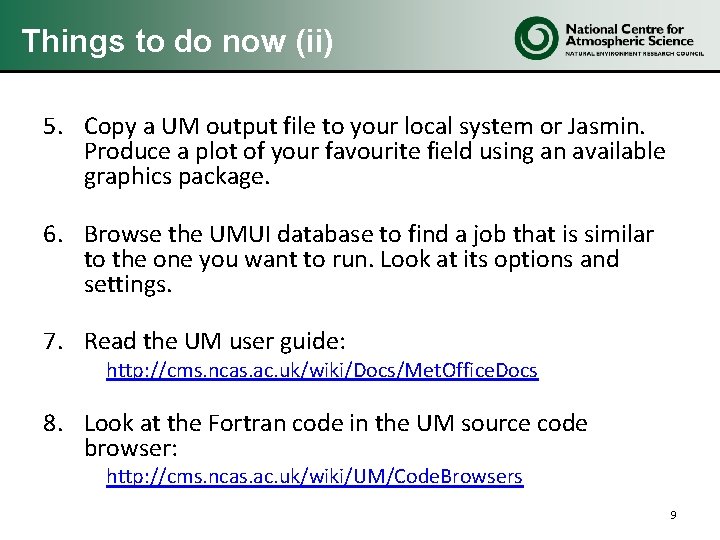 Things to do now (ii) 5. Copy a UM output file to your local Things to do now (ii) 5. Copy a UM output file to your local