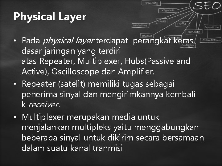 Physical Layer • Pada physical layer terdapat perangkat keras dasar jaringan yang terdiri atas Physical Layer • Pada physical layer terdapat perangkat keras dasar jaringan yang terdiri atas