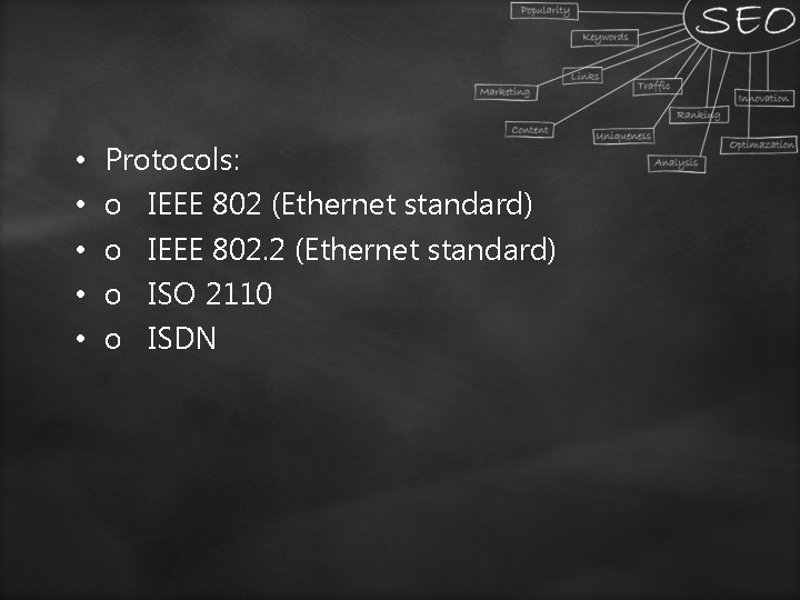 • • • Protocols: o IEEE 802 (Ethernet standard) o IEEE 802. 2 • • • Protocols: o IEEE 802 (Ethernet standard) o IEEE 802. 2
