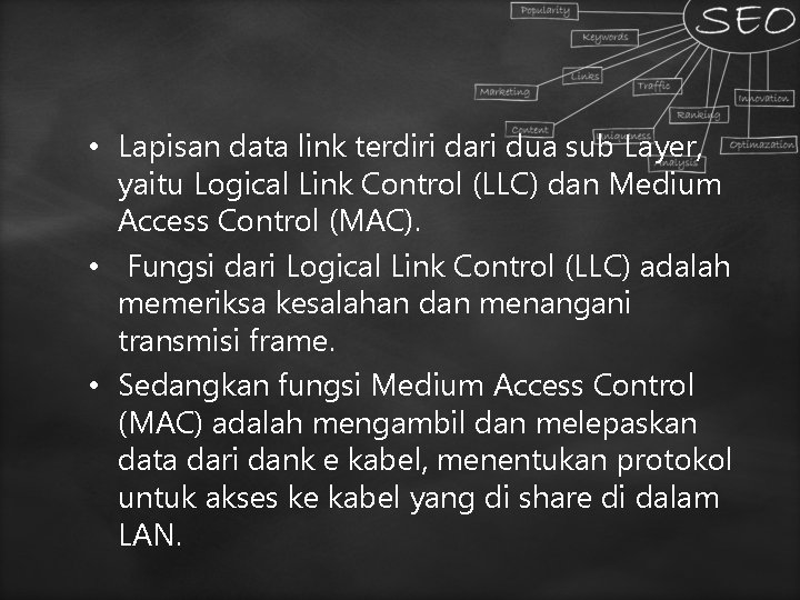 • Lapisan data link terdiri dari dua sub Layer, yaitu Logical Link Control • Lapisan data link terdiri dari dua sub Layer, yaitu Logical Link Control