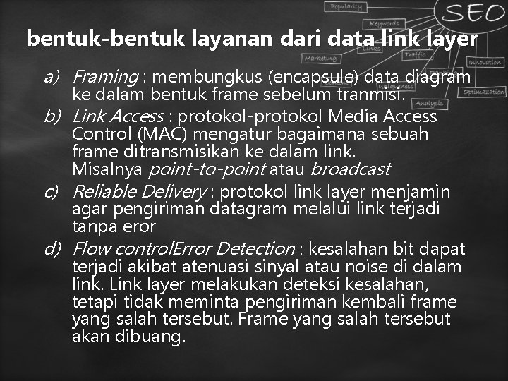 bentuk-bentuk layanan dari data link layer a) Framing : membungkus (encapsule) data diagram ke bentuk-bentuk layanan dari data link layer a) Framing : membungkus (encapsule) data diagram ke