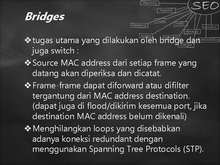 Bridges v tugas utama yang dilakukan oleh bridge dan juga switch : v Source Bridges v tugas utama yang dilakukan oleh bridge dan juga switch : v Source