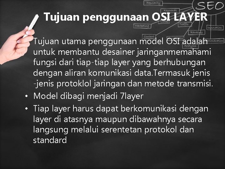 Tujuan penggunaan OSI LAYER • Tujuan utama penggunaan model OSI adalah untuk membantu desainer Tujuan penggunaan OSI LAYER • Tujuan utama penggunaan model OSI adalah untuk membantu desainer