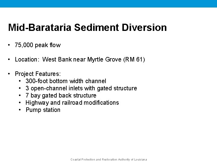 Mid-Barataria Sediment Diversion • 75, 000 peak flow • Location: West Bank near Myrtle
